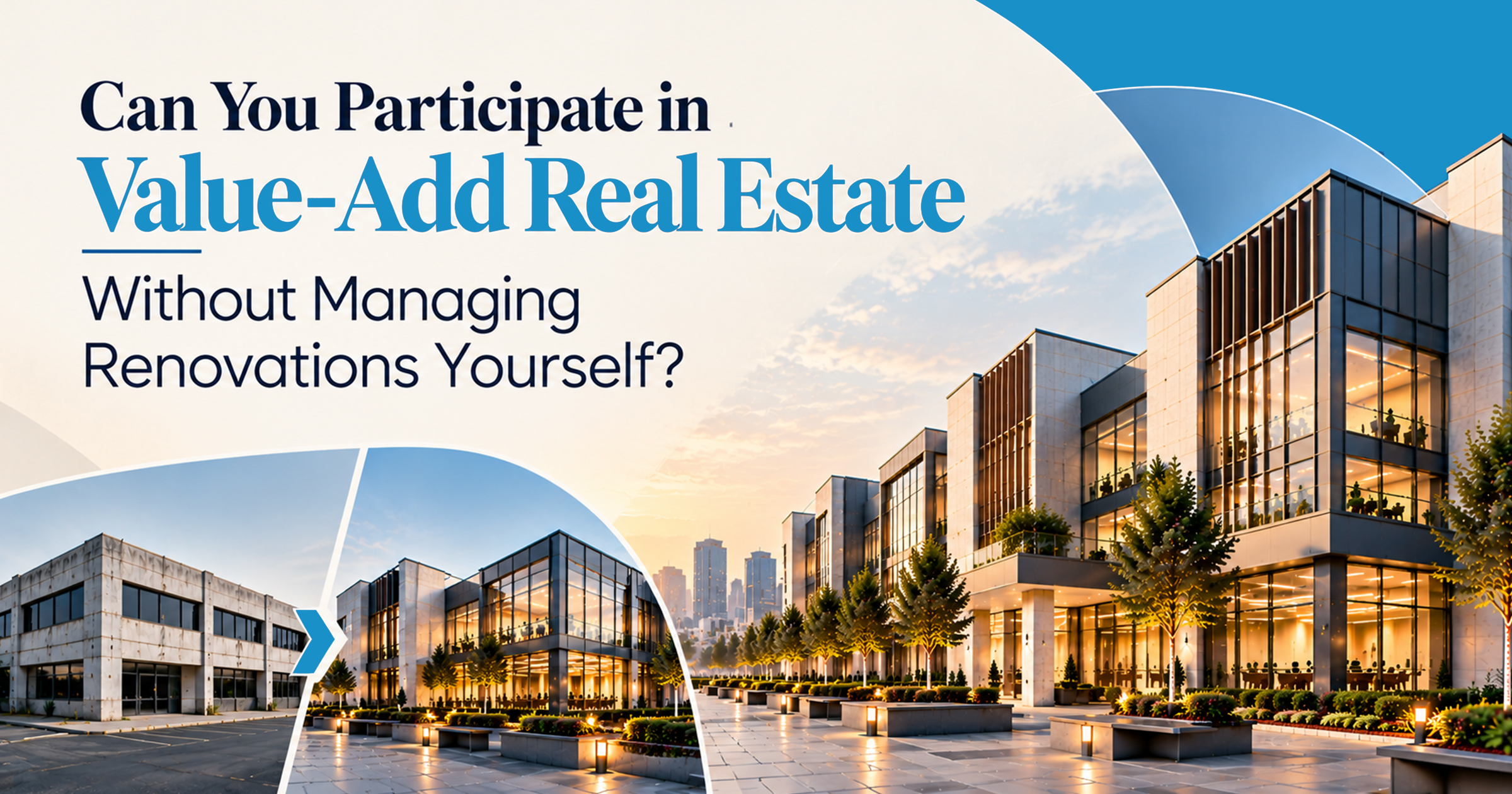 Can You Participate in Value-Add Real Estate Without Managing Renovations Yourself?