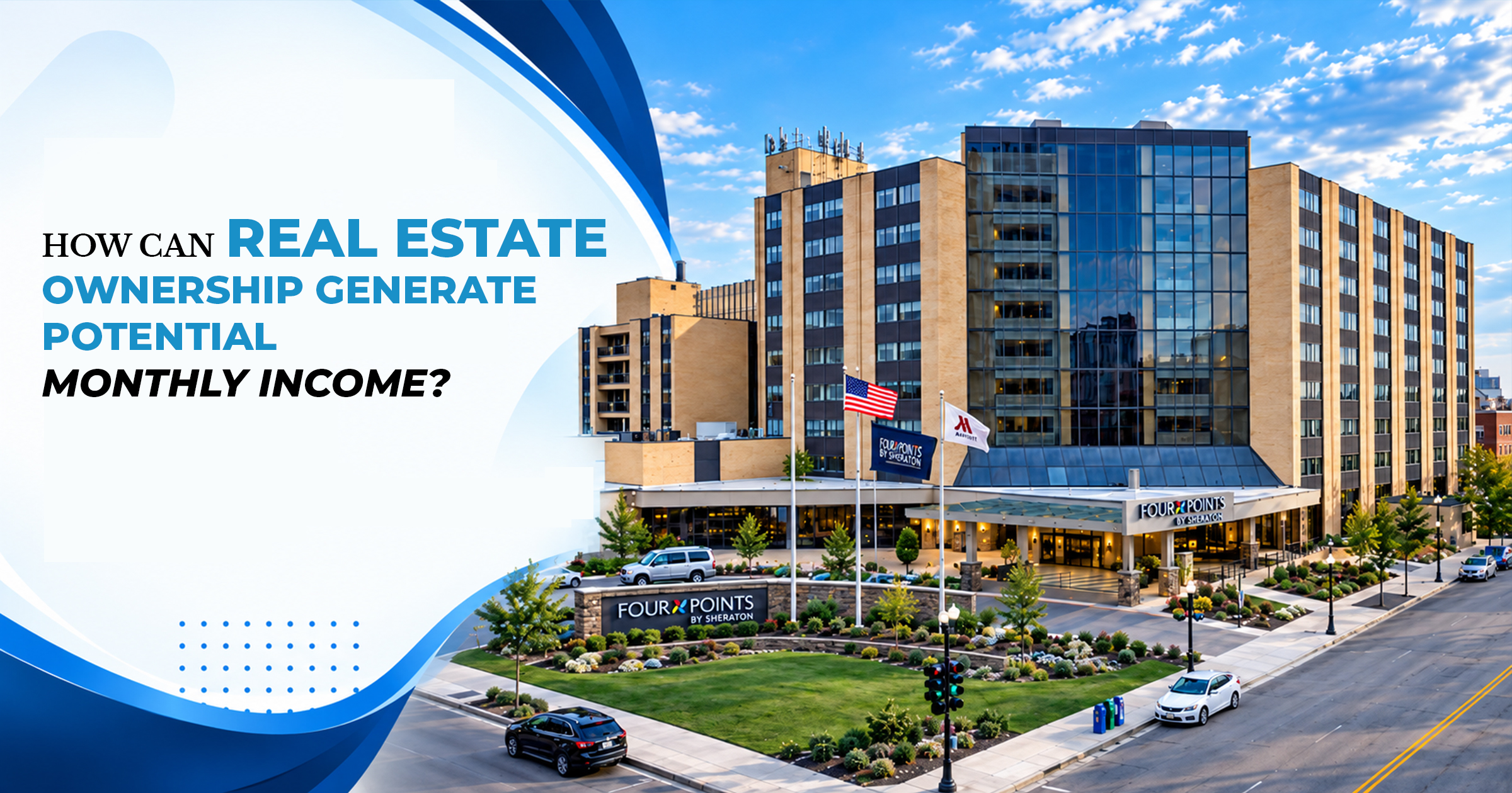 How Can Real Estate Ownership Generate Potential Monthly Income?