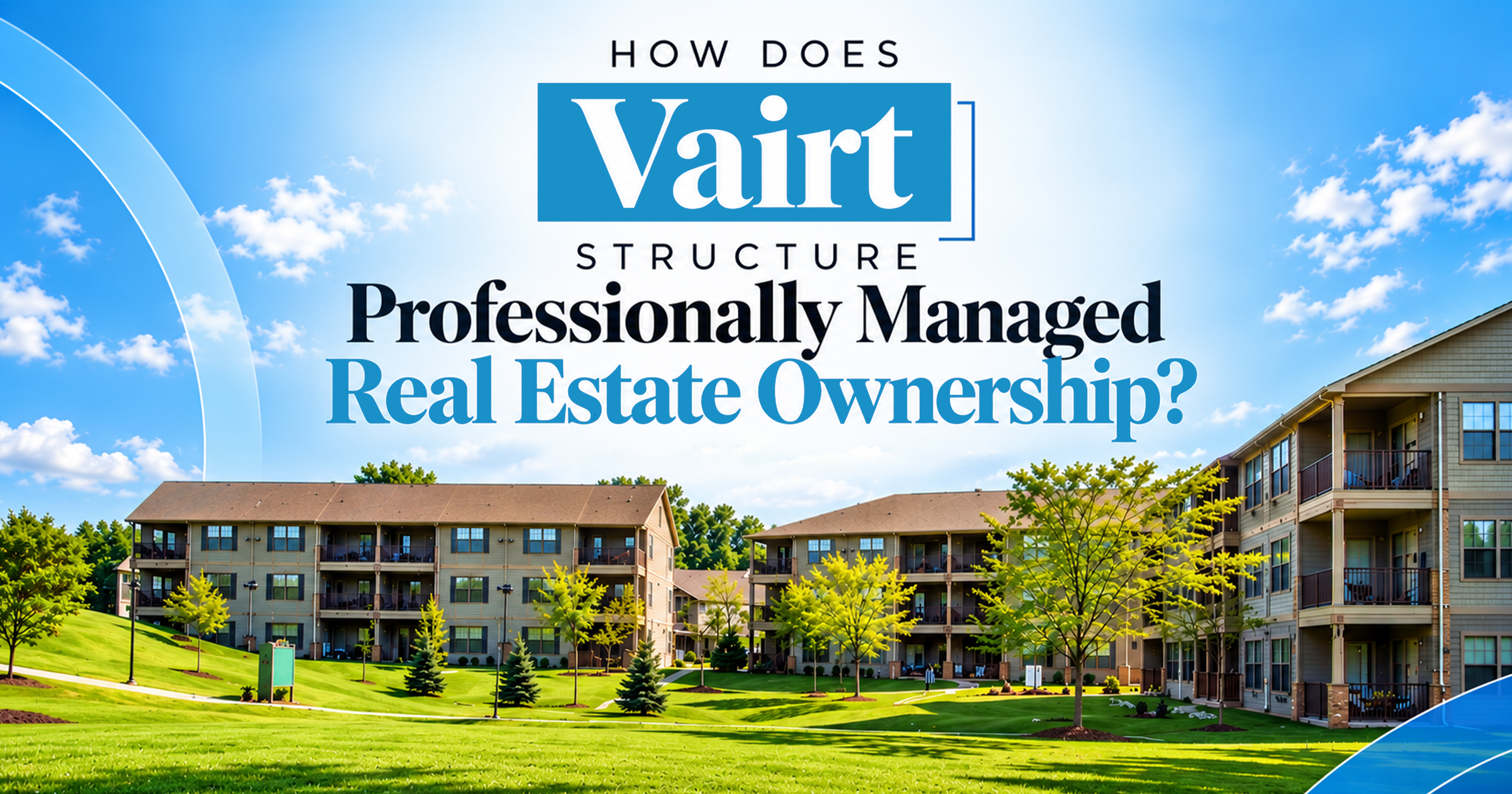 How Does Vairt Structure Professionally Managed Real Estate Ownership?