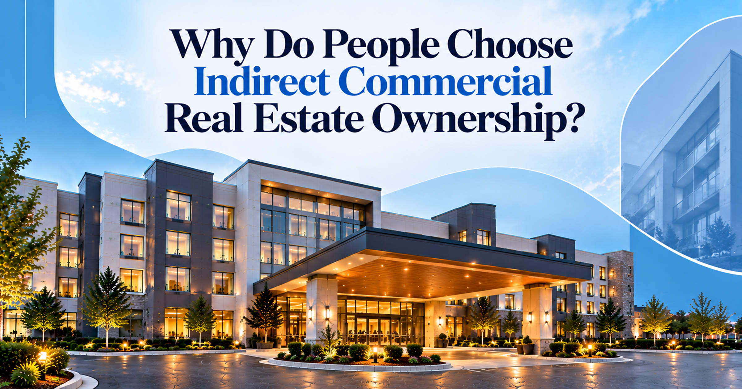 Why Do People Choose Indirect Commercial Real Estate Ownership?