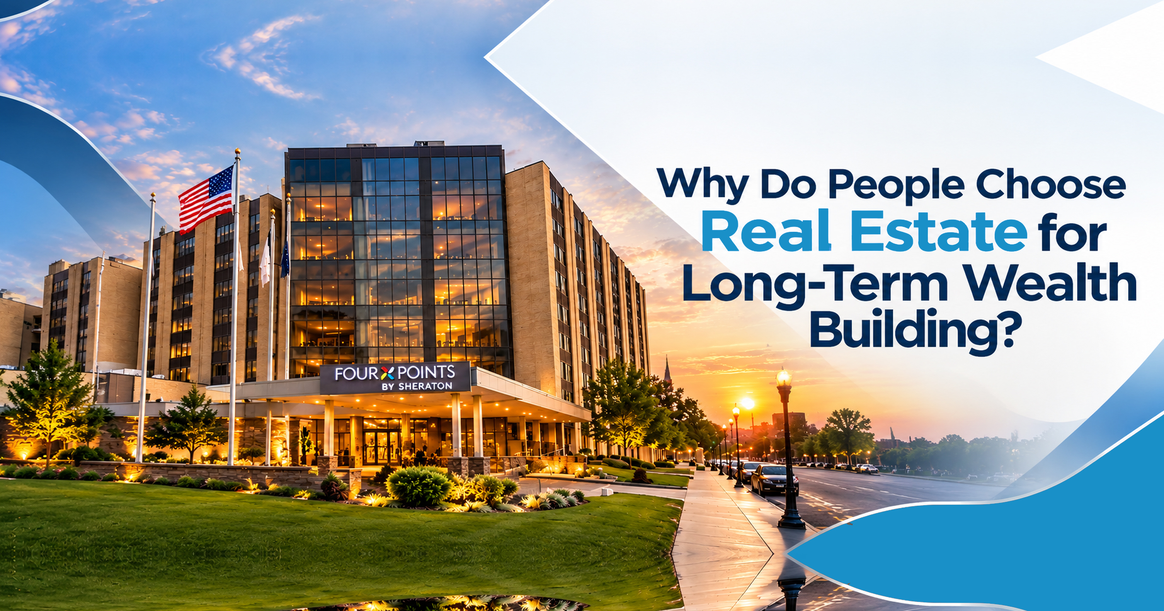 Why Do People Choose Real Estate for Long-Term Wealth Building?